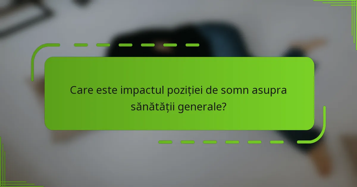 Care este impactul poziției de somn asupra sănătății generale?