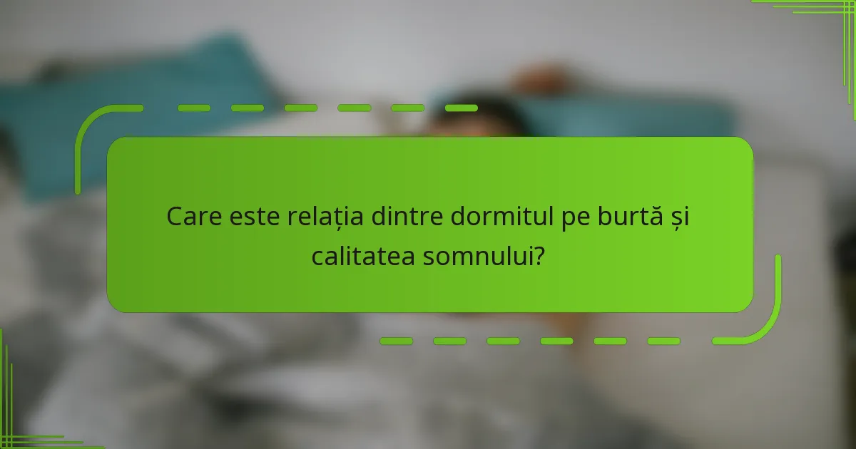 Care este relația dintre dormitul pe burtă și calitatea somnului?