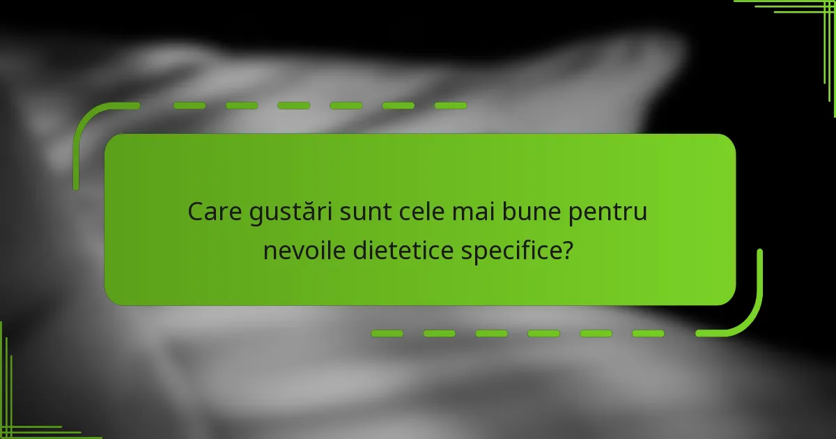 Care gustări sunt cele mai bune pentru nevoile dietetice specifice?