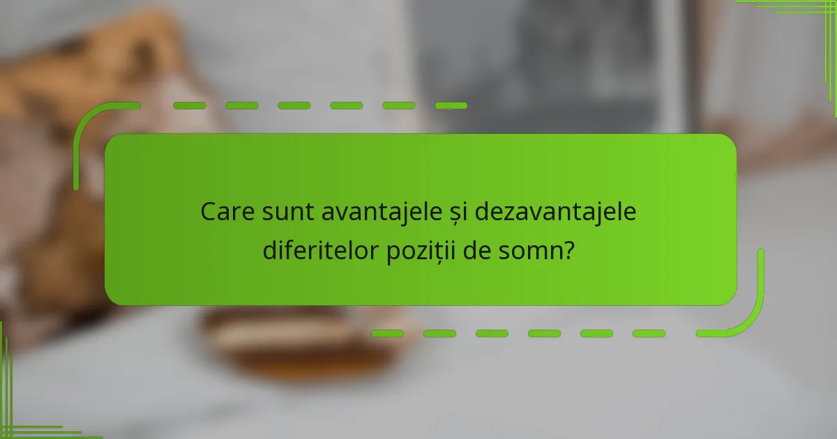 Care sunt avantajele și dezavantajele diferitelor poziții de somn?