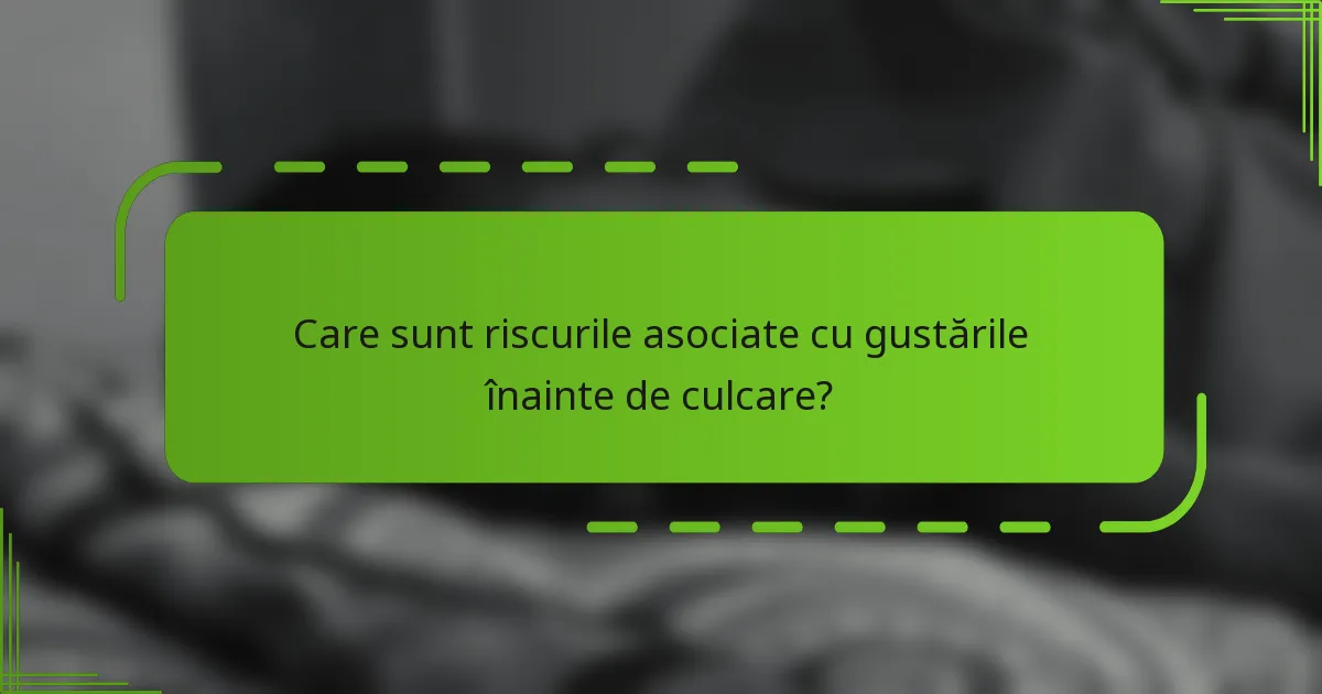 Care sunt riscurile asociate cu gustările înainte de culcare?