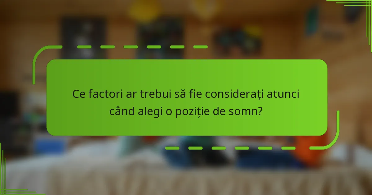 Ce factori ar trebui să fie considerați atunci când alegi o poziție de somn?
