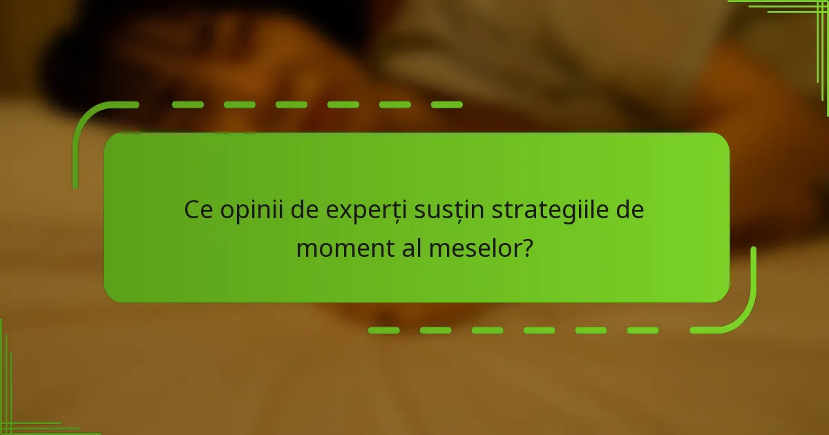 Ce opinii de experți susțin strategiile de moment al meselor?