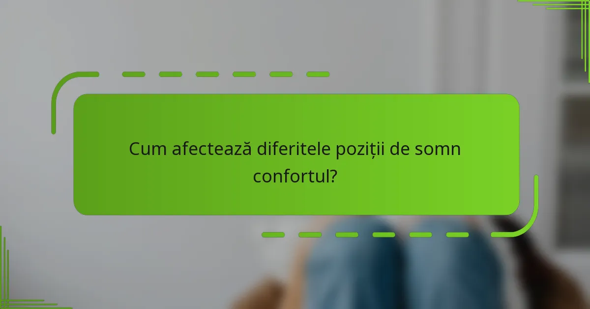 Cum afectează diferitele poziții de somn confortul?