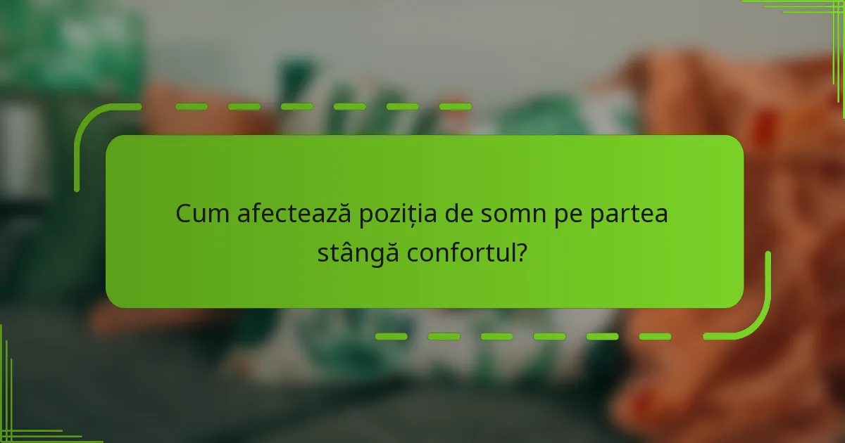 Cum afectează poziția de somn pe partea stângă confortul?